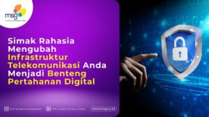 3 Rahasia Mengubah Infrastruktur Telekomunikasi Anda Menjadi Benteng Pertahanan Digital