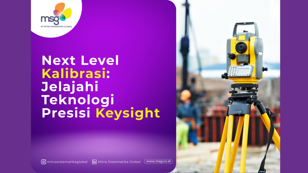 Optimalisasi Proses Industri melalui Pengujian Presisi: Kolaborasi Strategis MSG dan Keysight